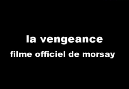 La Vengeance - Filme officiel de Morsay